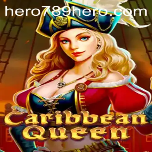 Explore the Exciting Realm of CaribbeanQueen: Unleashing HERO789