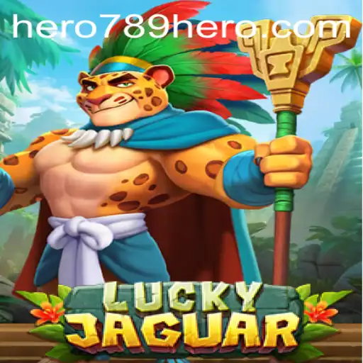 Unveiling LuckyJaguar: The Thrilling Adventure with HERO789