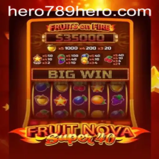 FruitNovaSuper40: Your Ultimate Gaming Experience Enhanced with HERO789